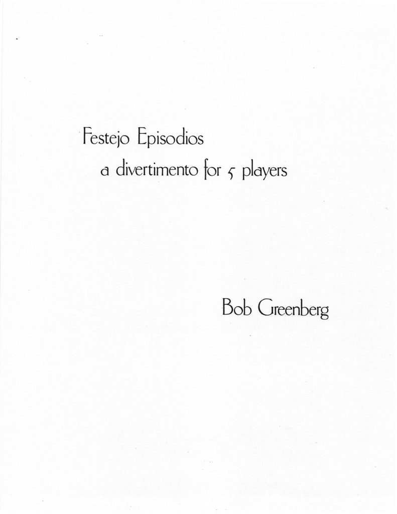 Festejo Episodios: A Divertimento for Five Players for Two Percussion, Piano, Flute and Trombone